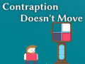 Oyunu Contraption Doesn't Move