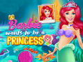 Oyunu Barbie Wants To Be A Princess