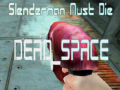 Oyunu Slenderman Must Die DEAD SPACE