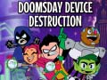 Oyunu Teen Titans Go! Doomsday Device Destruction