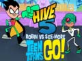 Oyunu Teen Titans Go! HIVE 5 Robin vs See-More
