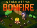Oyunu A Tale at the Bonfire