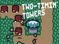 Oyunu Two-Timin’ Towers
