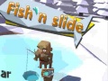 Oyunu Fish'N Slide
