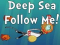 Oyunu Deep Sea Follow Me!
