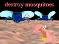 Oyunu destroy mosquitoe