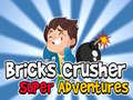 Oyunu Bricks Crusher Super Adventures