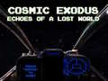 Oyunu Cosmic Exodus: Echoes of A Lost World