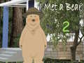 Oyunu I Met a Bear 2