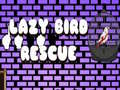 Oyunu Lazy Bird Rescue