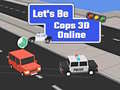 Oyunu Let's Be Cops 3D Online