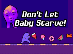 Oyunu Don't Let Baby Starve! 