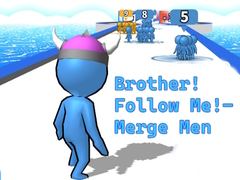 Oyunu Brother!Follow Me! - Merge Men