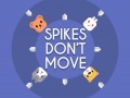 Oyunu Spikes Don't Move