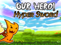 Oyunu Our Hero! Hyper Sword
