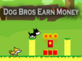 Oyunu Dog Bros Earn Money