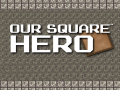 Oyunu Our Square Hero