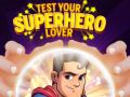 Oyunu Test Your Superhero Lover