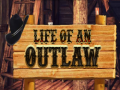 Oyunu Life of an Outlaw