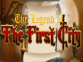 Oyunu The legend of the First City