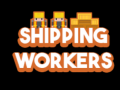 Oyunu Shipping Workers