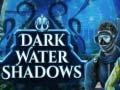 Oyunu Dark water Shadows