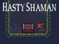 Oyunu Hasty Shaman