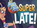 Oyunu DS Super Hero Girls Super Late!