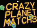 Oyunu Crazy Planet Match 3