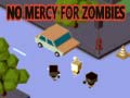 Oyunu No Mercy for Zombies