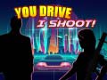 Oyunu You Drive I Shoot