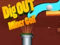 Oyunu Dig Out Miner Golf