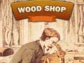 Oyunu Wood Shop