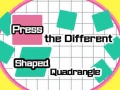 Oyunu Press The Different Shaped Quadrangle