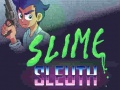 Oyunu Slime Sleuth