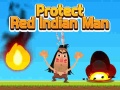 Oyunu Protect Red Indian Man