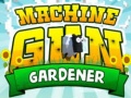 Oyunu Machine Gun Gardener