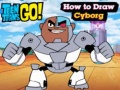 Oyunu Teen Titans Go! How to Draw Cyborg