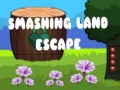 Oyunu Smashing Land Escape
