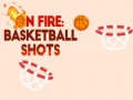 Oyunu On fire: basketball shots