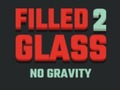 Oyunu Filled Glass 2 No Gravity
