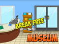 Oyunu Break Free The Museum