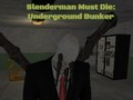 Oyunu Slenderman Must Die: Underground Bunker