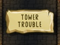 Oyunu Tower Trouble