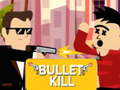 Oyunu Bullet Kill