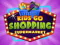 Oyunu Kids go Shopping Supermarket 