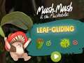 Oyunu Mush-Mush and the Mushables Leaf Gliding
