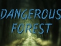 Oyunu Dangerous Forest