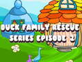 Oyunu Duck Family Rescue Series Episode 2