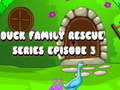 Oyunu Duck Family Rescue Series Episode 3